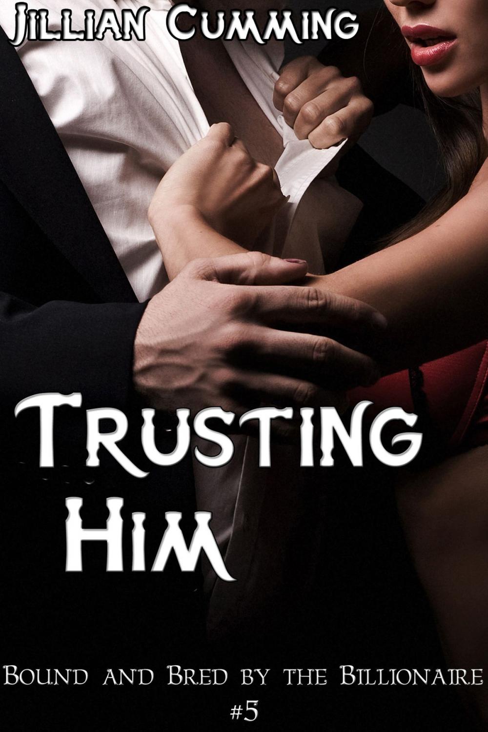 Big bigCover of Trusting Him: Bound and Bred by the Billionaire #5