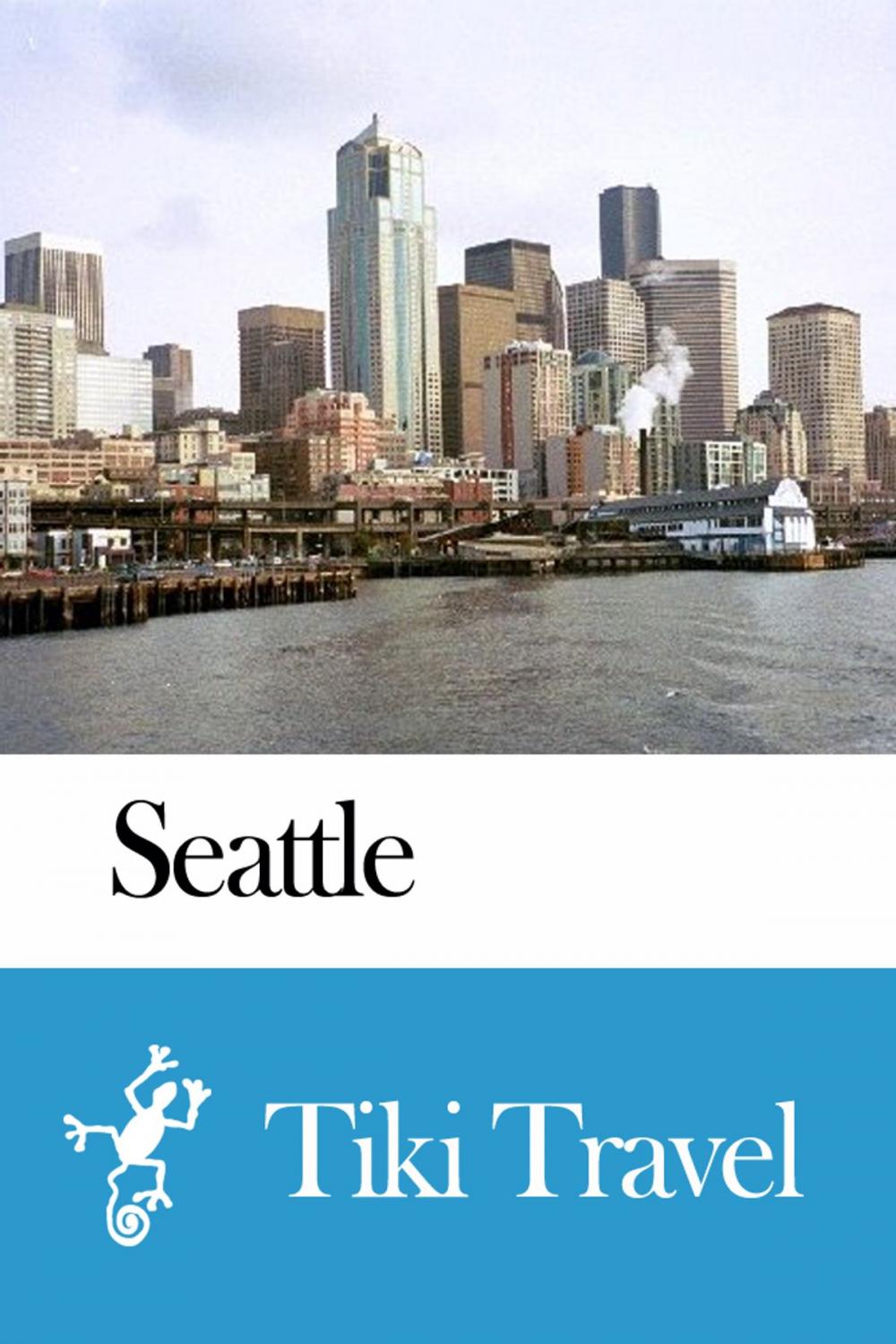 Big bigCover of Seattle (USA) Travel Guide - Tiki Travel