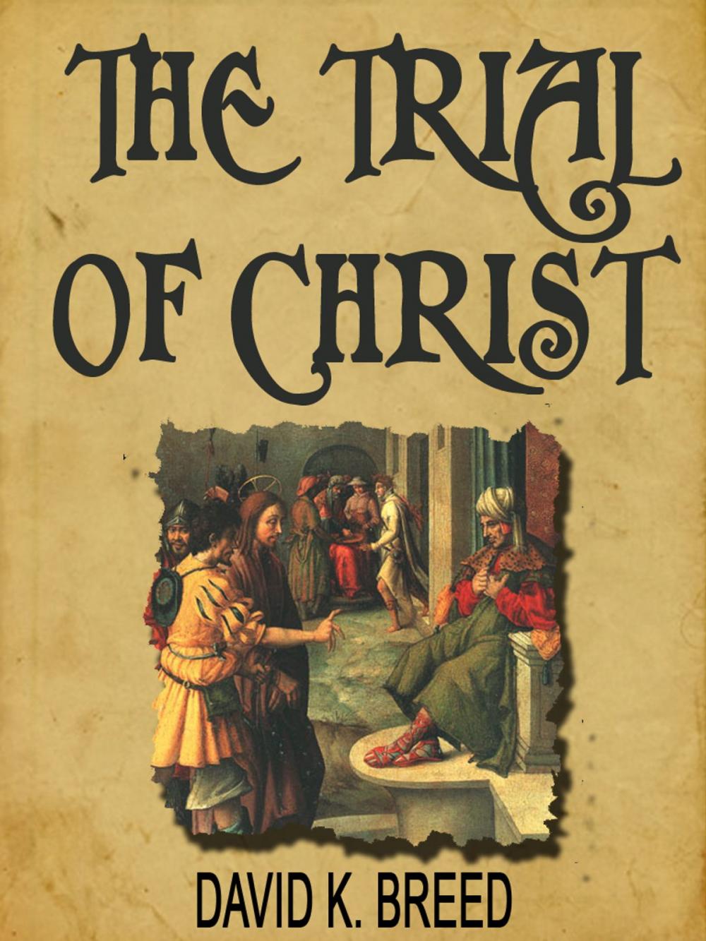 Big bigCover of The Trial Of Christ