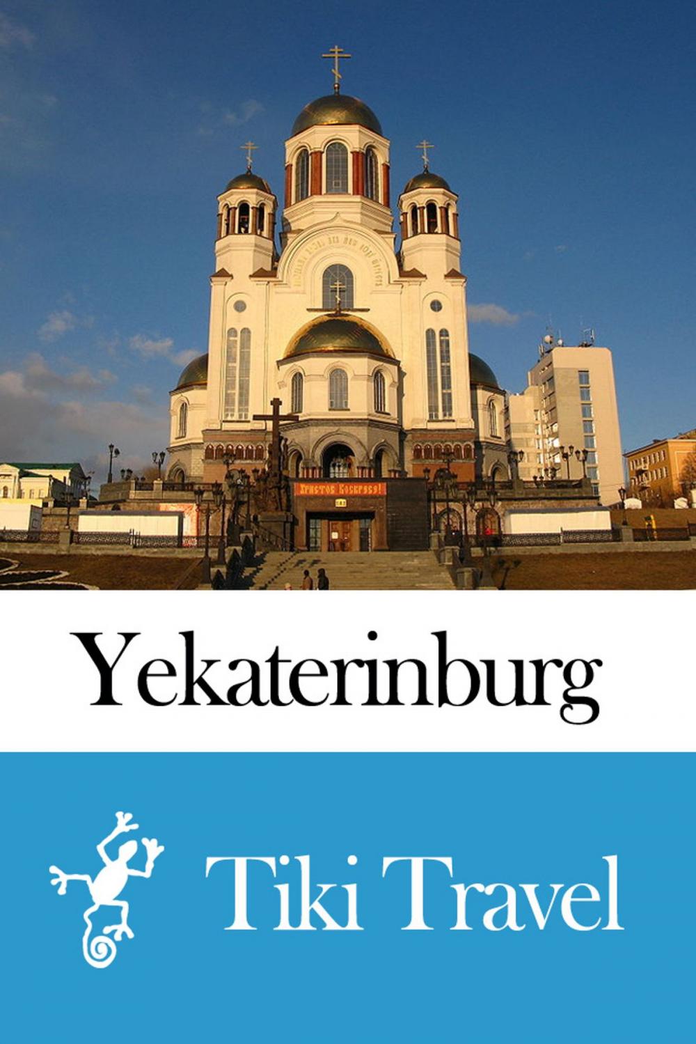 Big bigCover of Yekaterinburg (Russia) Travel Guide - Tiki Travel