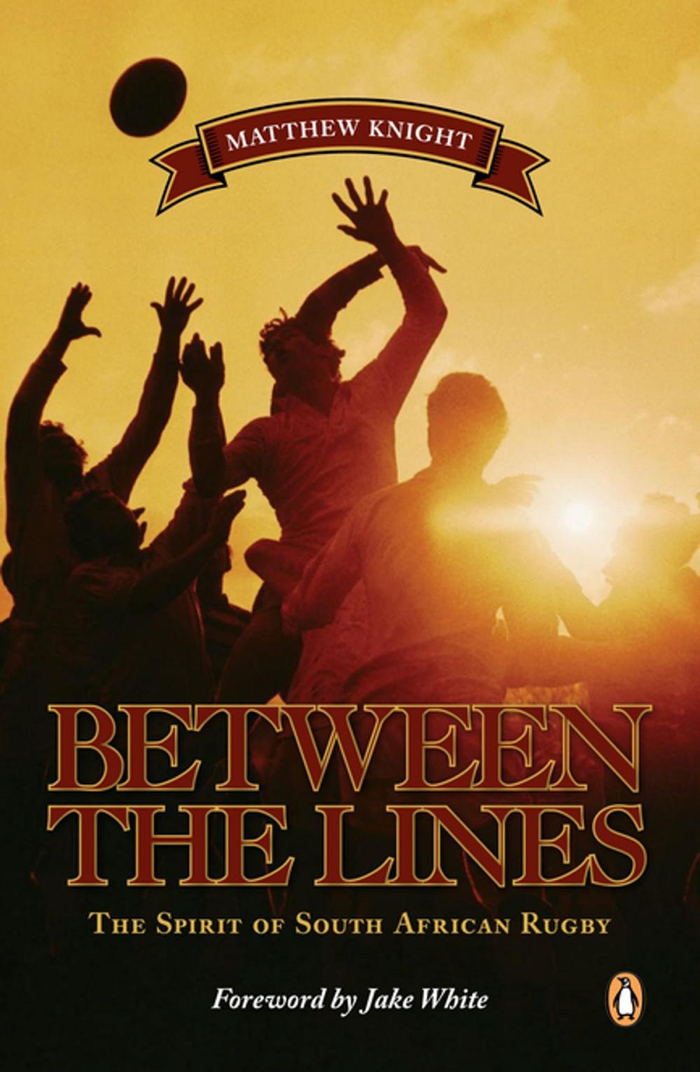 Big bigCover of Between the Lines - The Spirit of South African Rugby