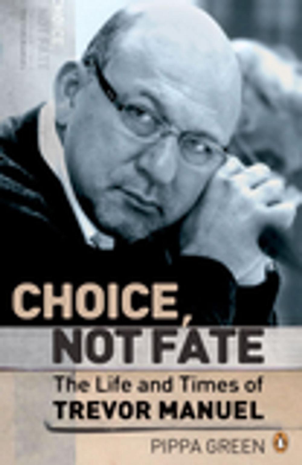 Big bigCover of Choice Not Fate The Life and Times of Trevor Manuel