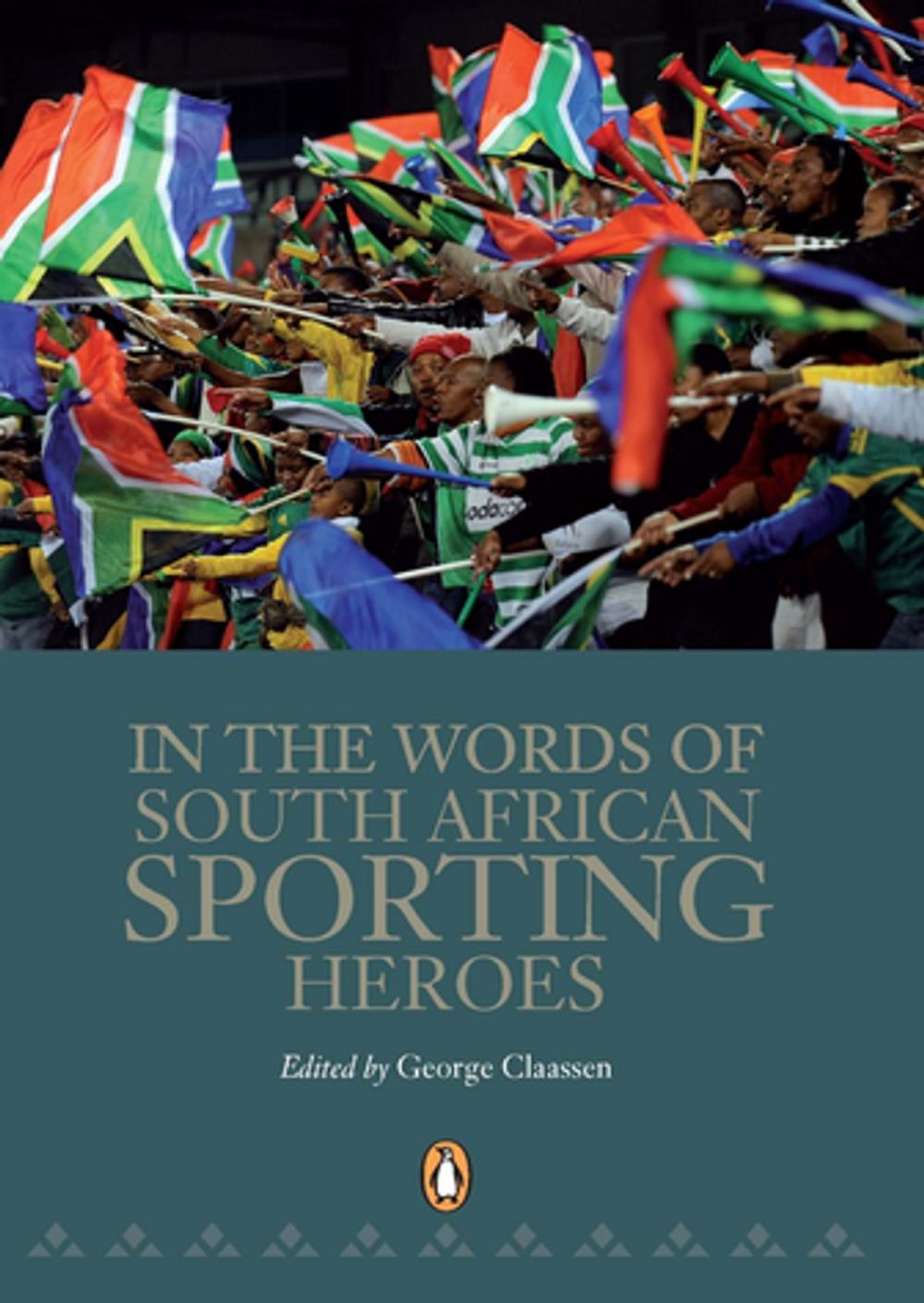 Big bigCover of In the Words of South African Sporting Heroes