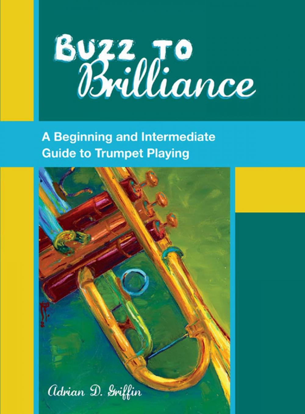 Big bigCover of Buzz to Brilliance:A Beginning and Intermediate Guide to Trumpet Playing