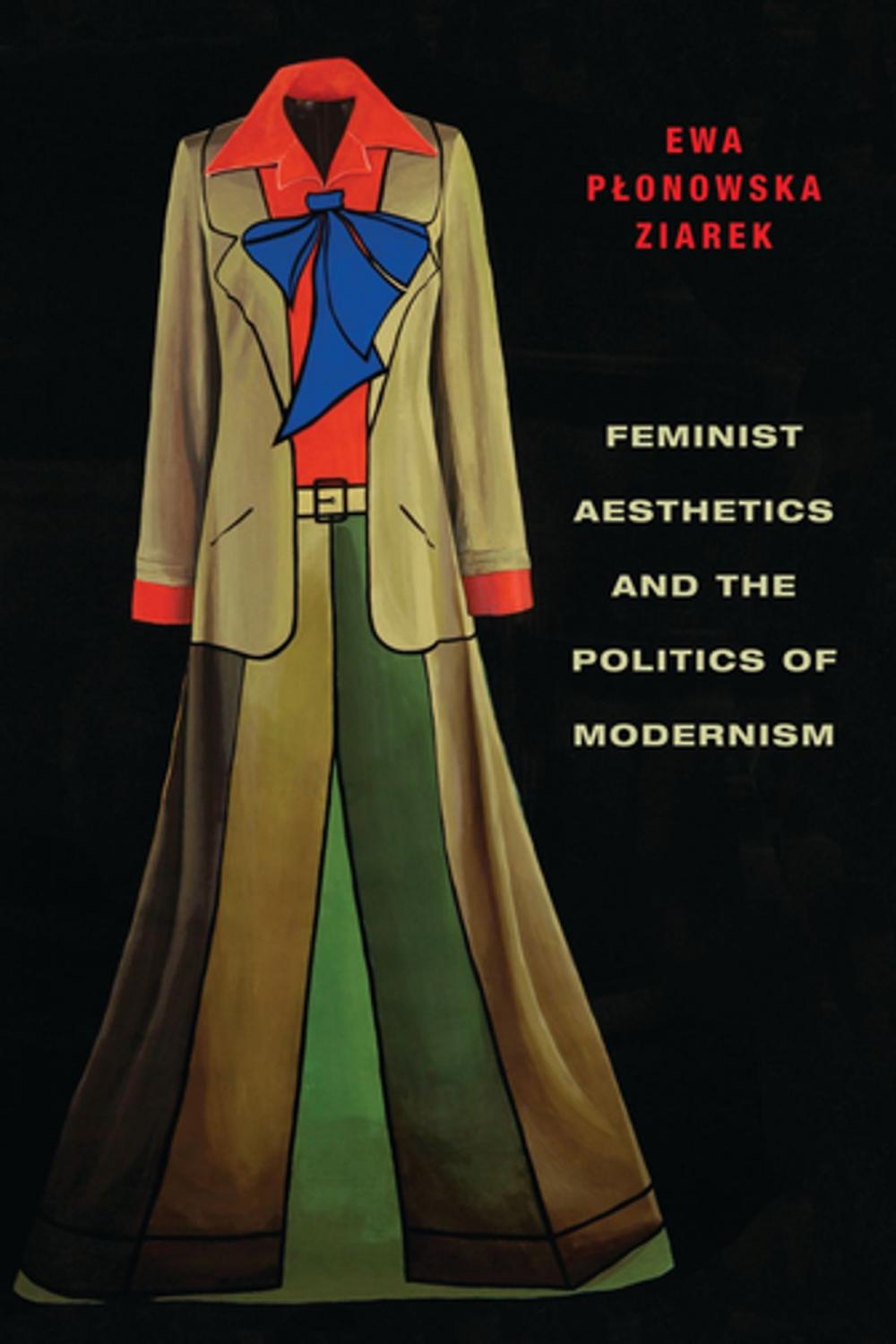 Big bigCover of Feminist Aesthetics and the Politics of Modernism