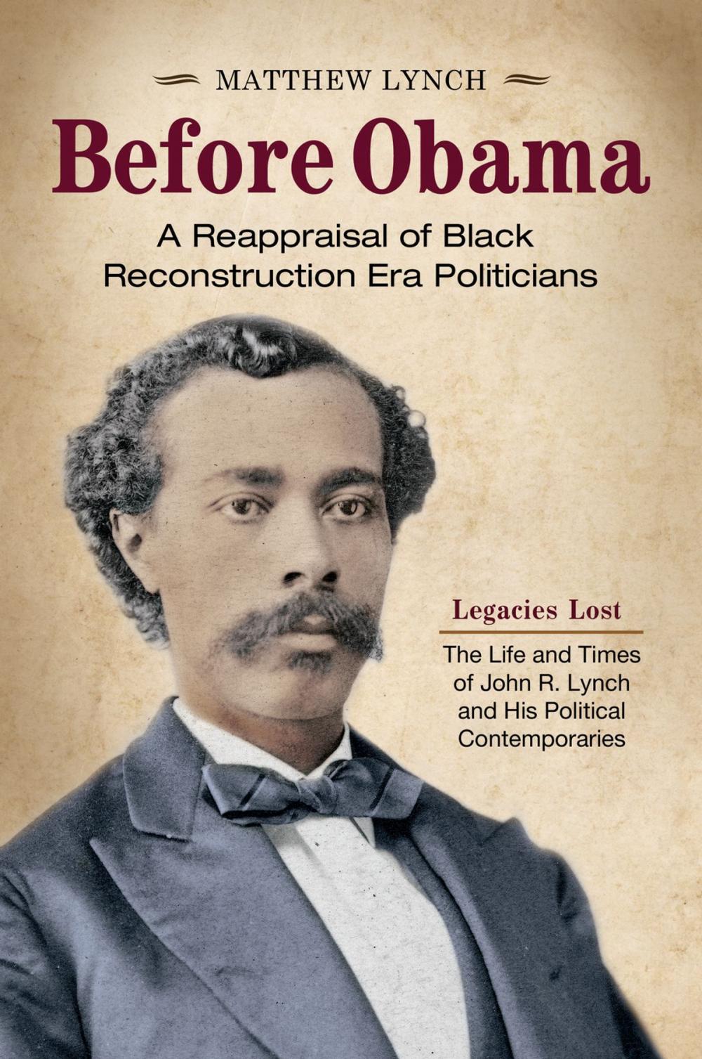 Big bigCover of Before Obama: A Reappraisal of Black Reconstruction Era Politicians [2 volumes]