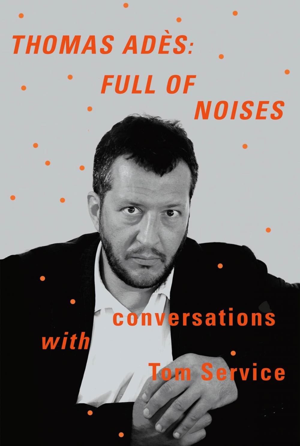 Big bigCover of Thomas Adès: Full of Noises