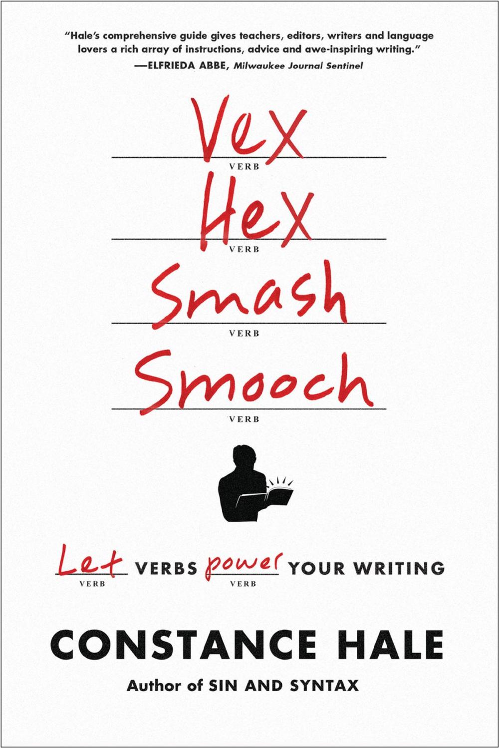 Big bigCover of Vex, Hex, Smash, Smooch: Let Verbs Power Your Writing