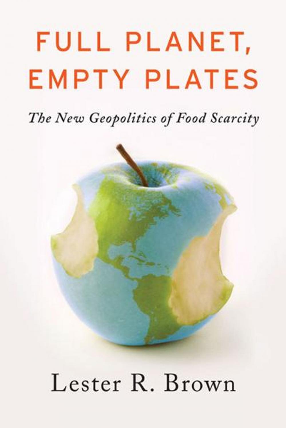 Big bigCover of Full Planet, Empty Plates: The New Geopolitics of Food Scarcity