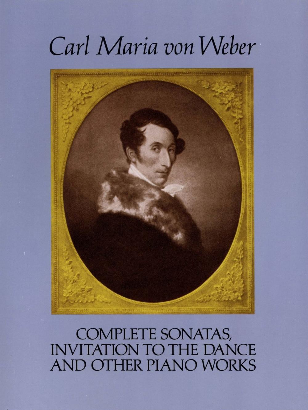 Big bigCover of Complete Sonatas, Invitation to the Dance and Other Piano Works