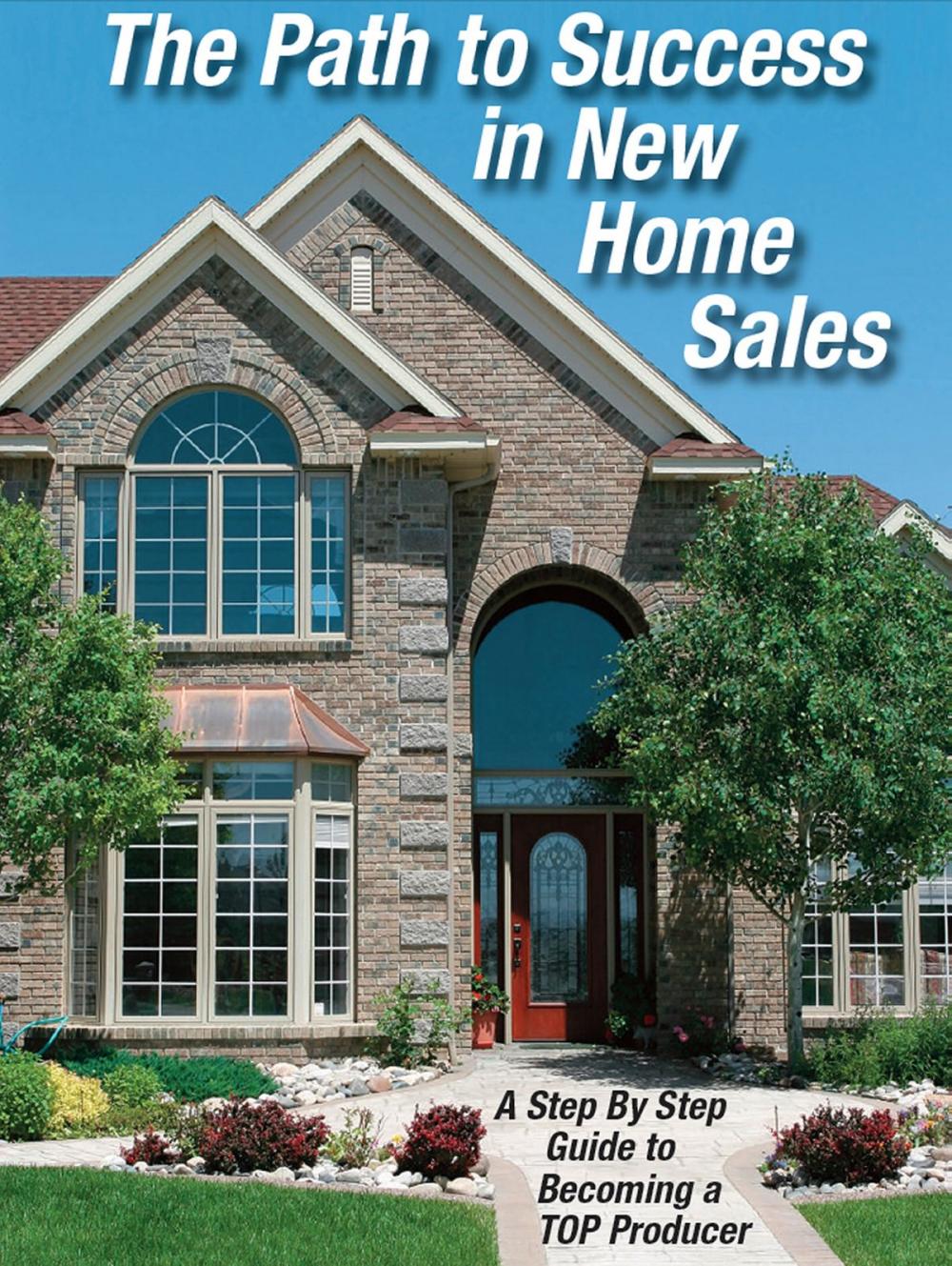 Big bigCover of The Path to Success in New Home Sales