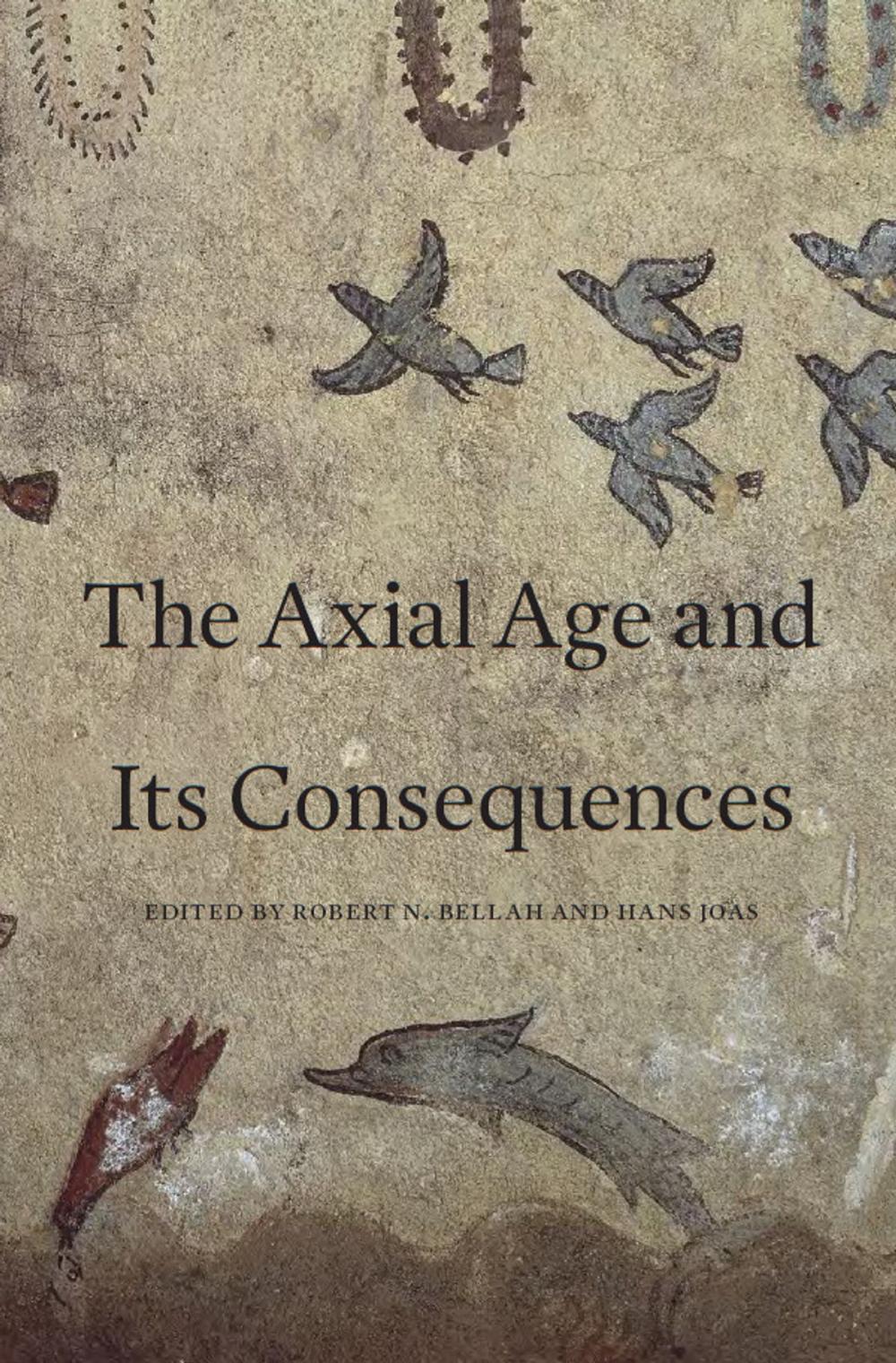 Big bigCover of The Axial Age and Its Consequences