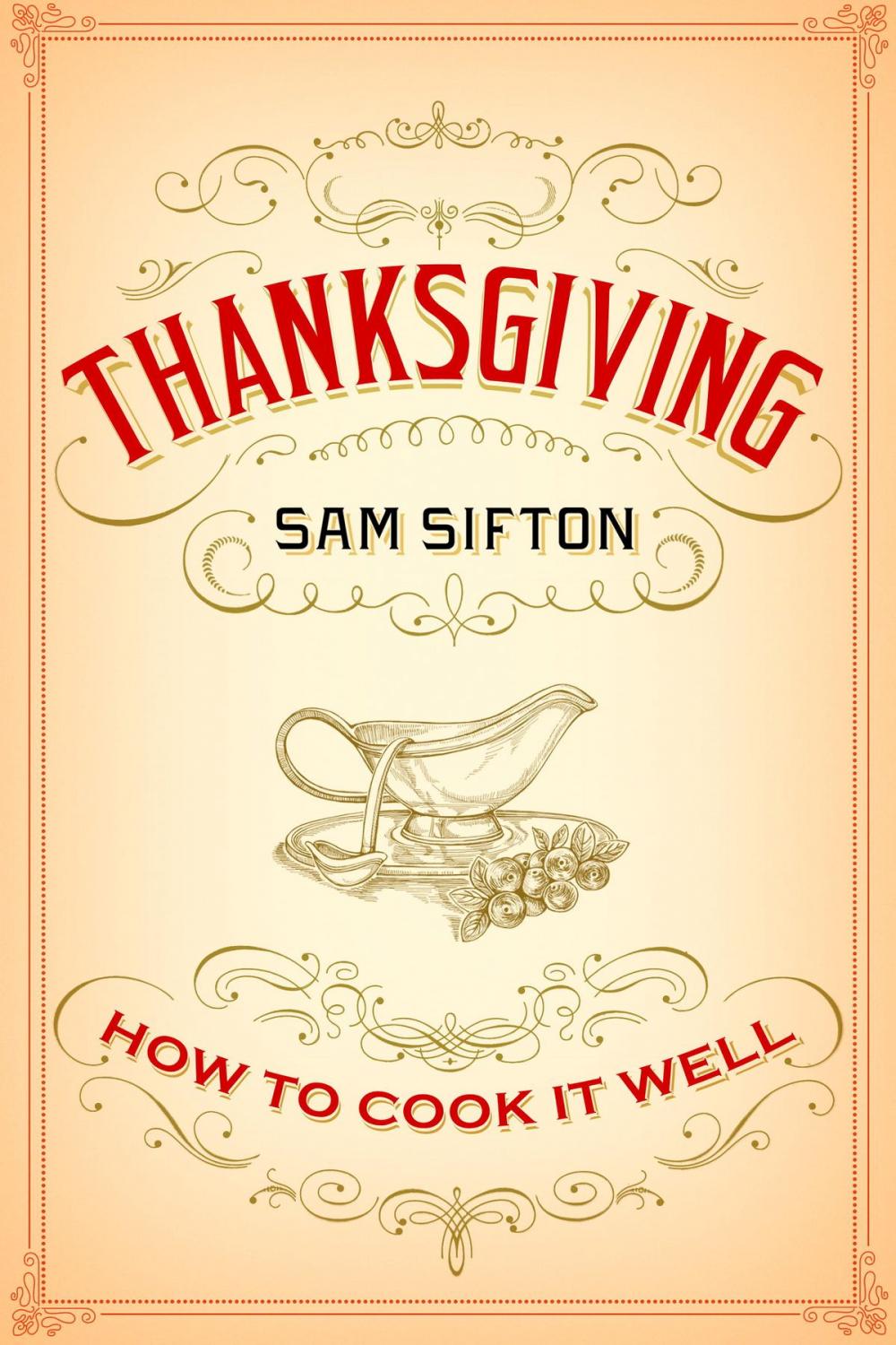 Big bigCover of Thanksgiving: How to Cook It Well