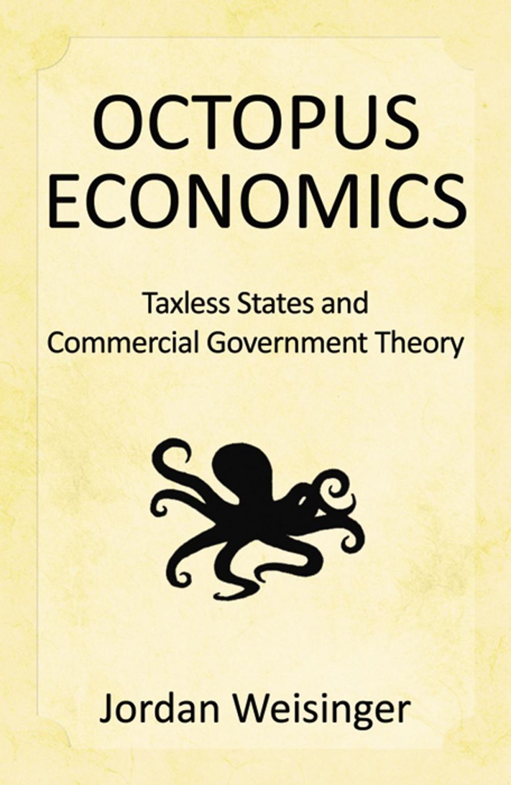 Big bigCover of Octopus Economics: Taxless States and Commerical Government