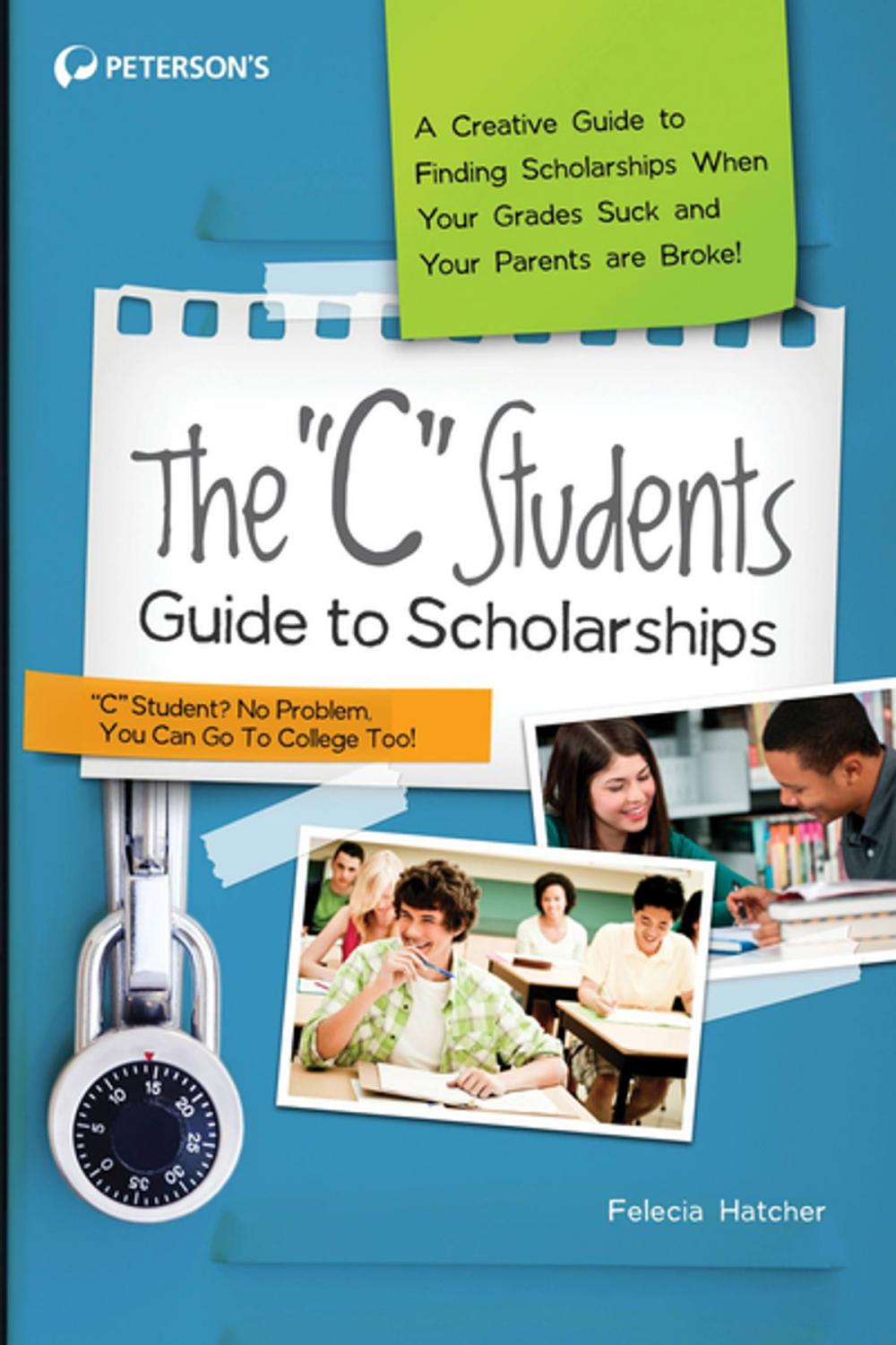 Big bigCover of The "C" Students Guide to Scholarships