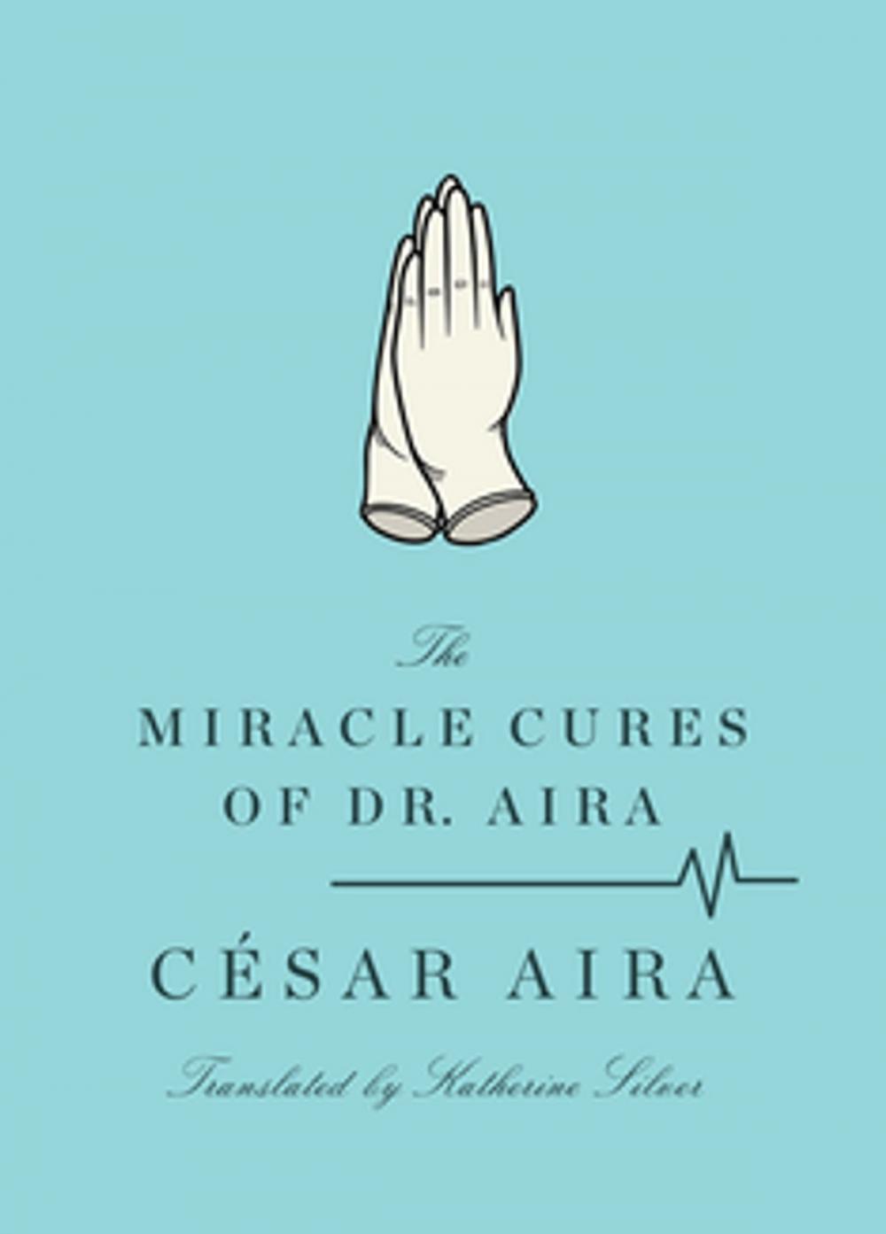 Big bigCover of The Miracle Cures of Dr. Aira