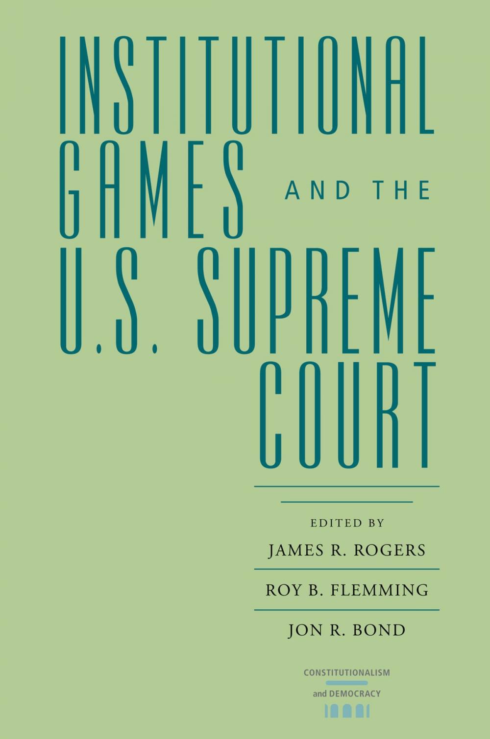 Big bigCover of Institutional Games and the U.S. Supreme Court