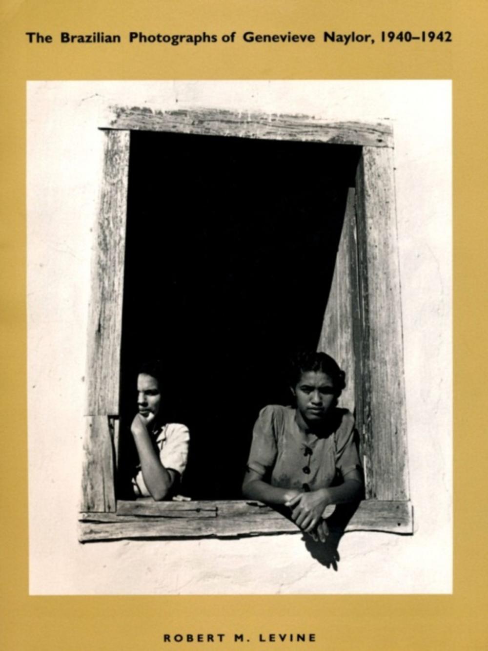 Big bigCover of The Brazilian Photographs of Genevieve Naylor, 1940-1942