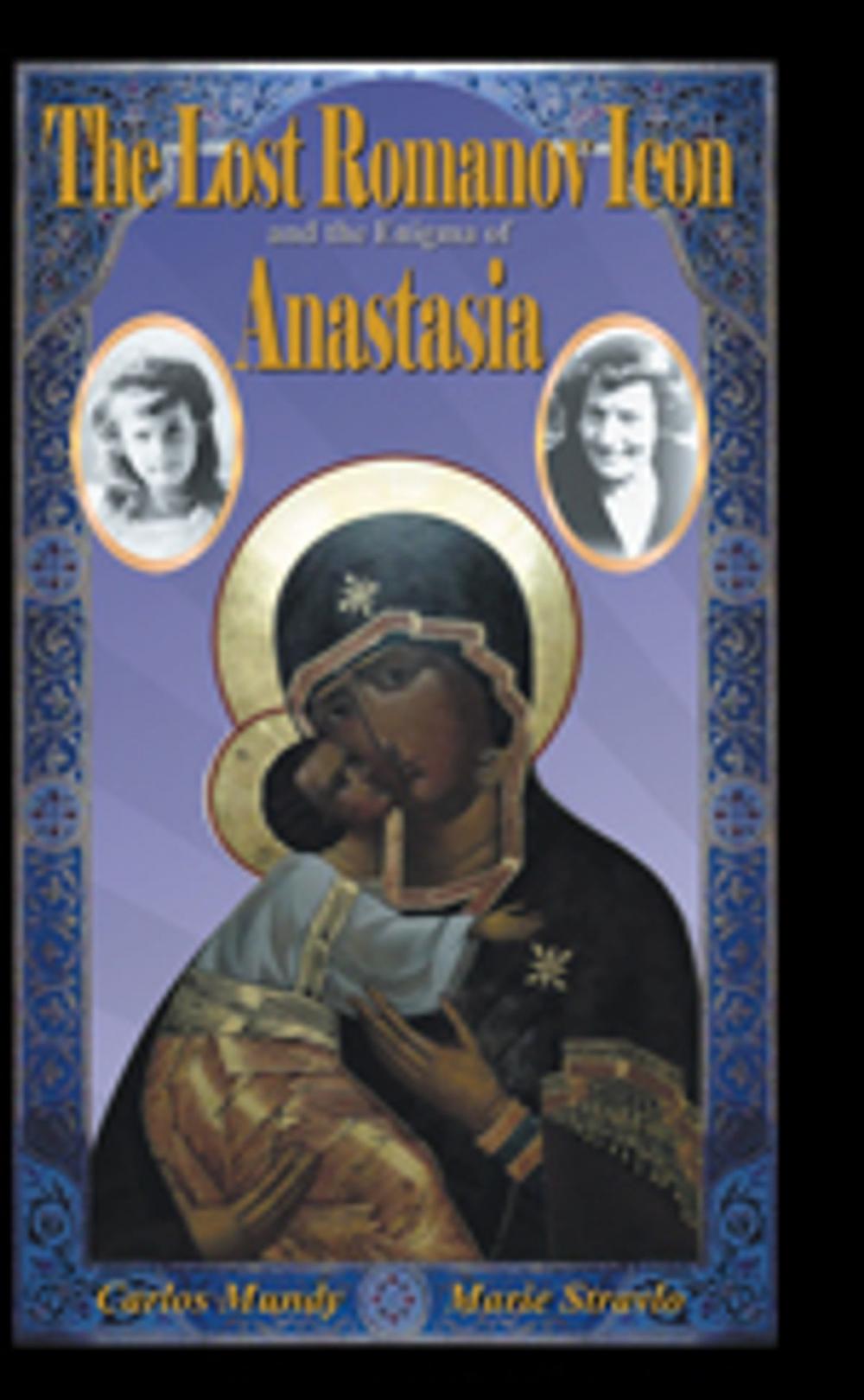 Big bigCover of The Lost Romanov Icon and the Enigma of Anastasia