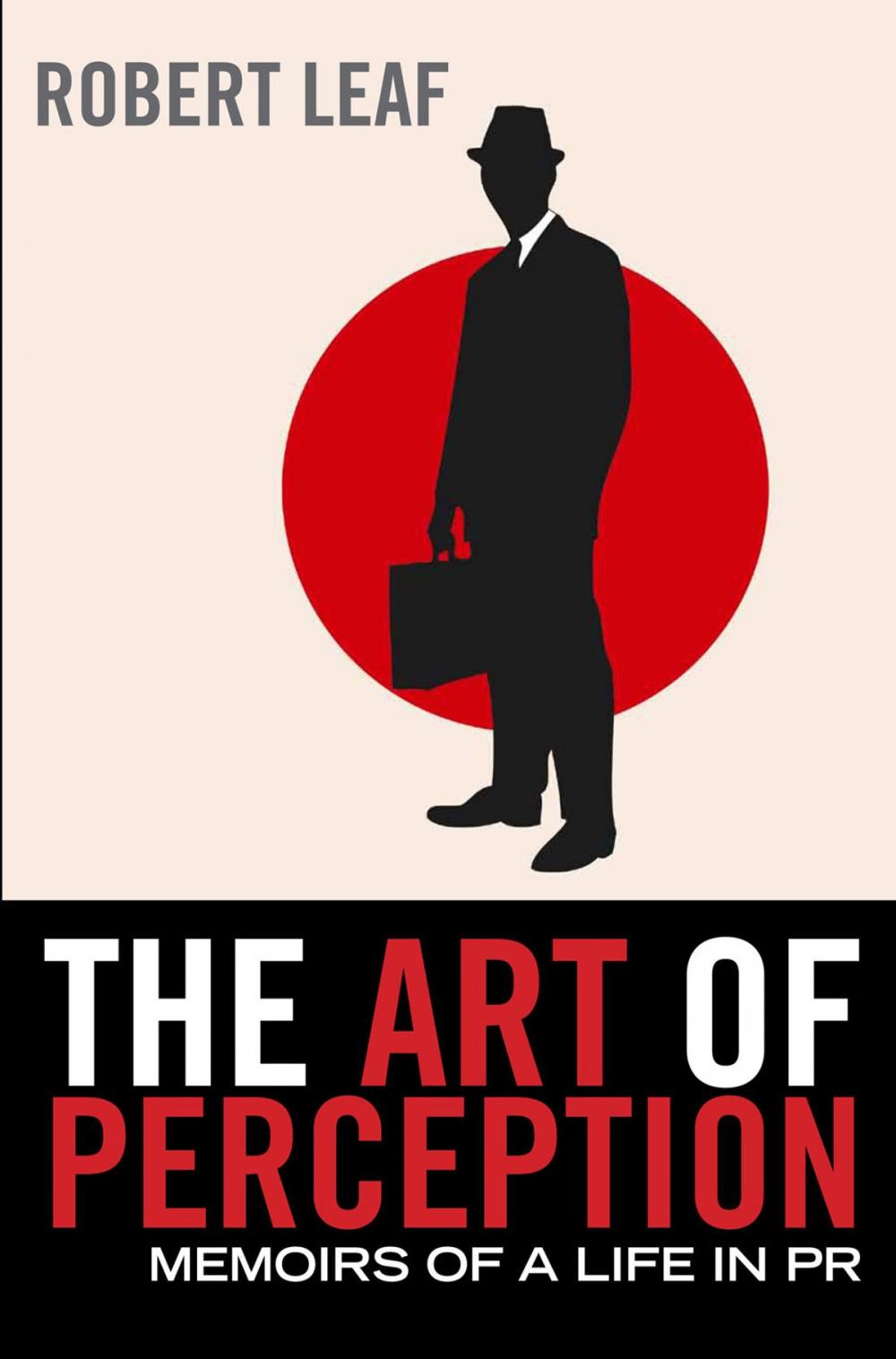 Big bigCover of The Art of Perception: Memoirs of a Life in PR