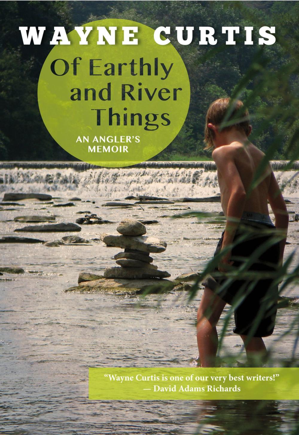 Big bigCover of Of Earthly and River Things: An Angler's Memoir