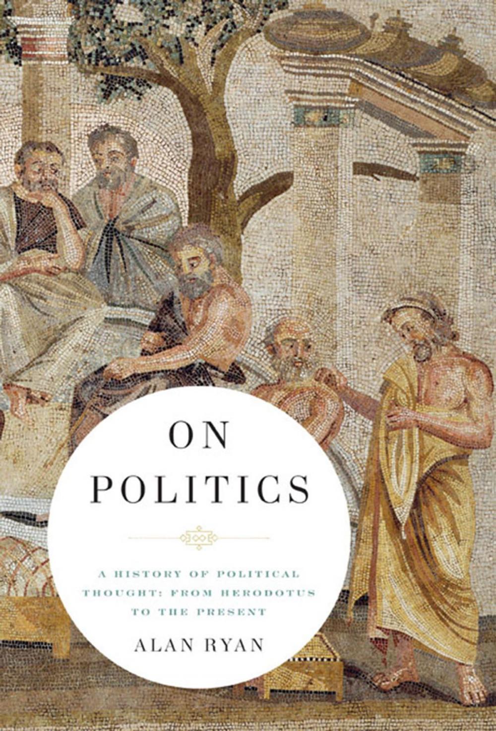 Big bigCover of On Politics: A History of Political Thought: From Herodotus to the Present