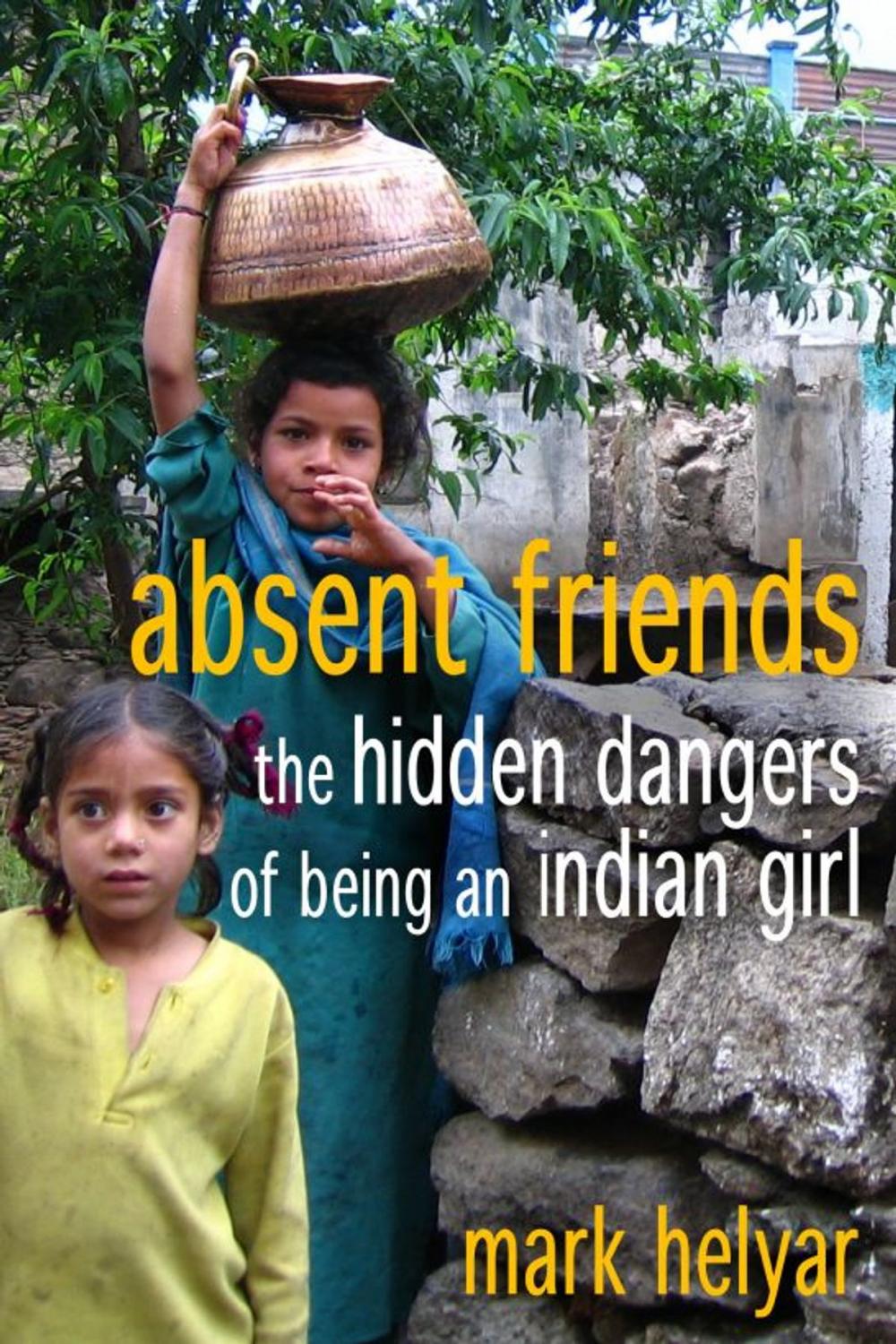 Big bigCover of Absent Friends ~ The Hidden Dangers of Being an Indian Girl