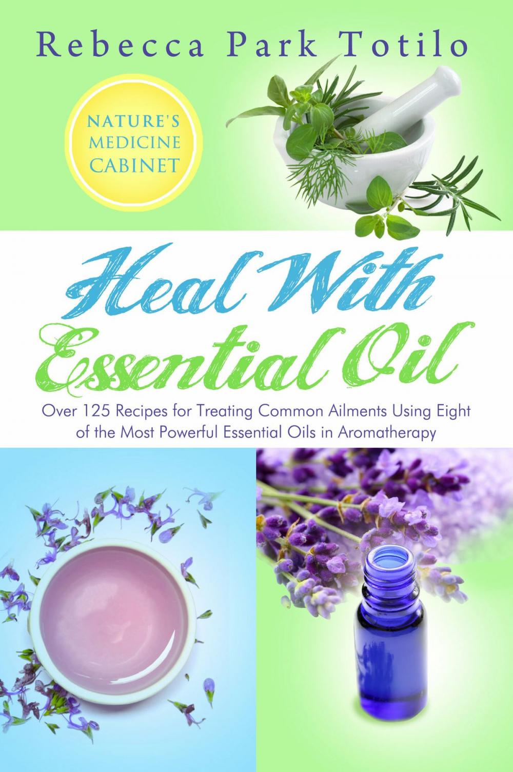 Big bigCover of Heal With Essential Oil: Nature's Medicine Cabinet