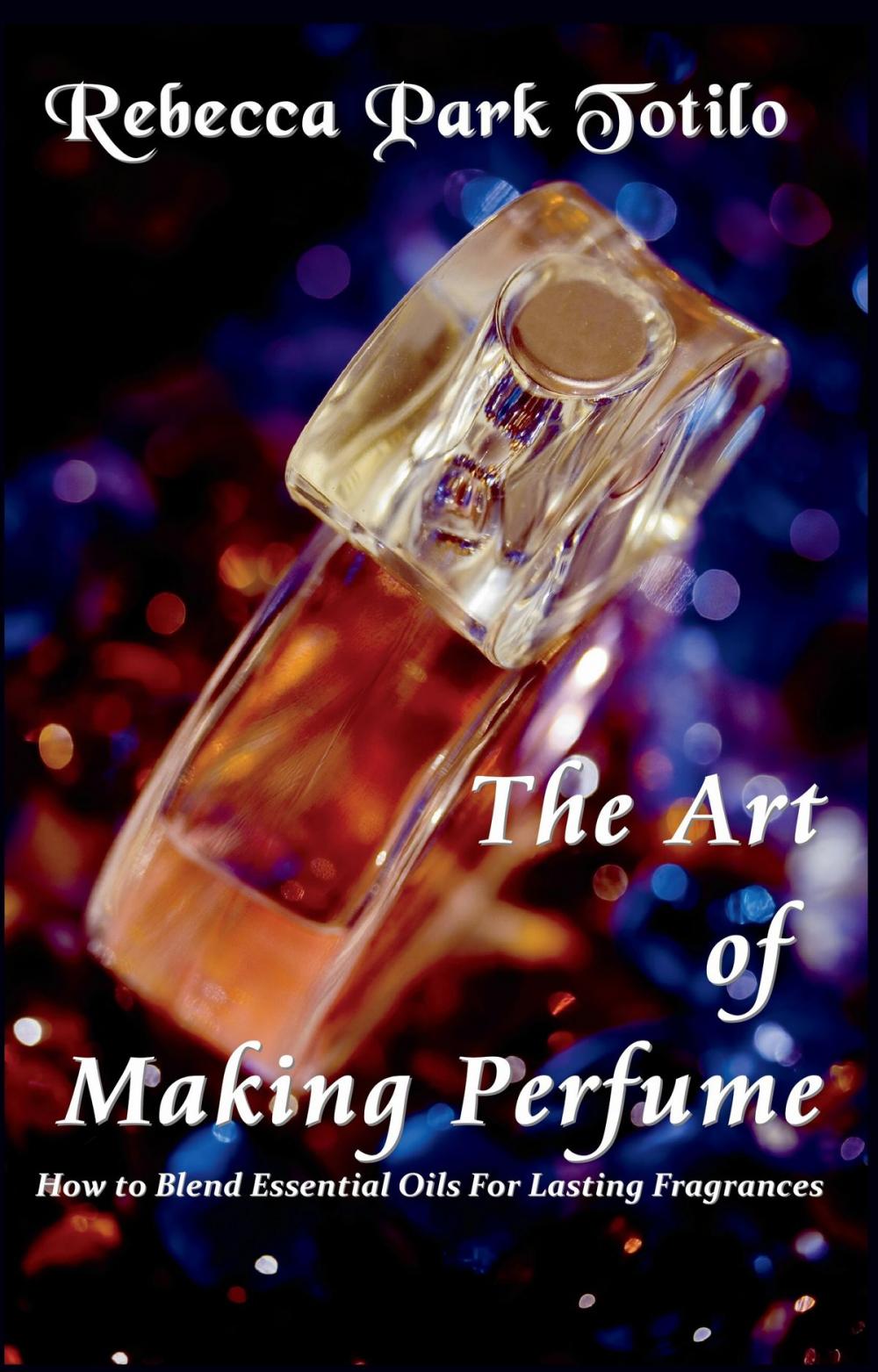 Big bigCover of The Art of Making Perfume