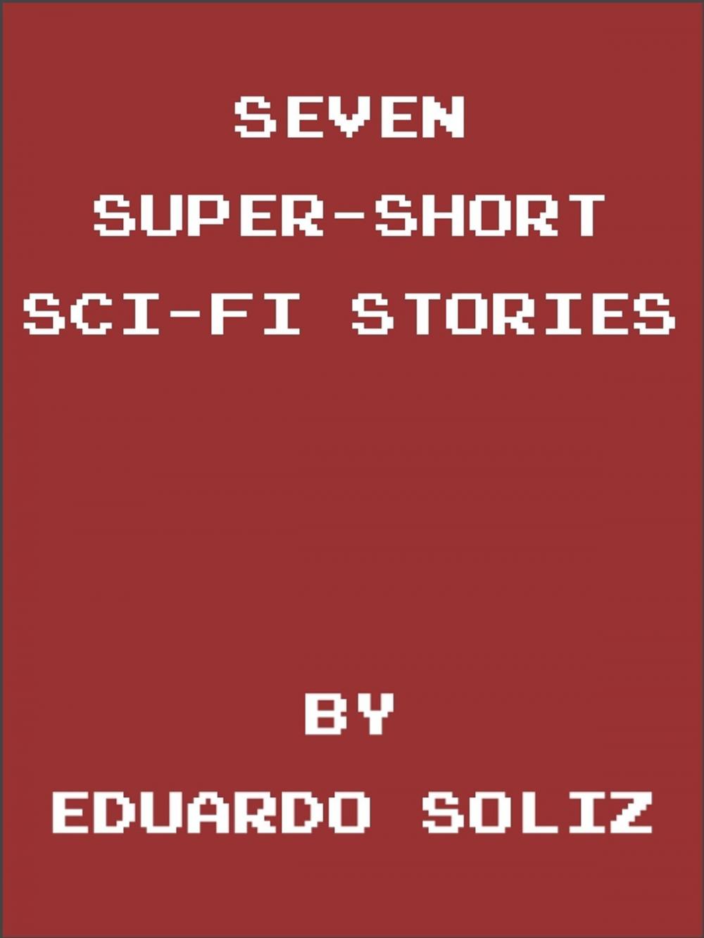 Big bigCover of Seven Super-Short Sci-Fi Stories