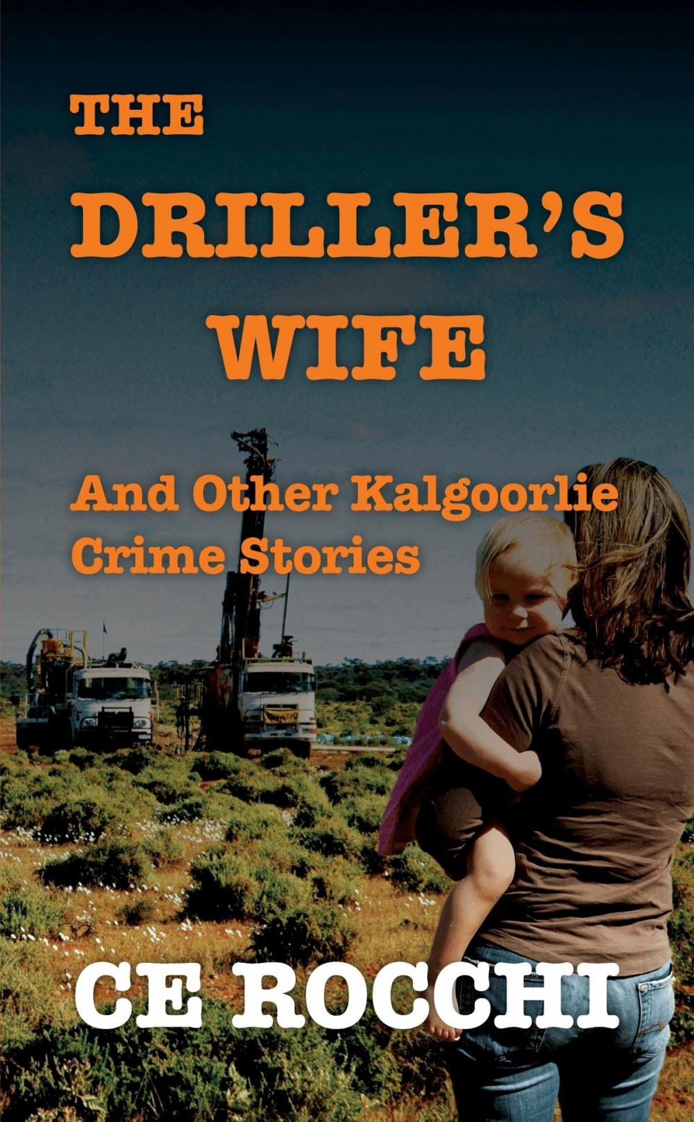 Big bigCover of The Driller's Wife and Other Kalgoorlie Crime Stories