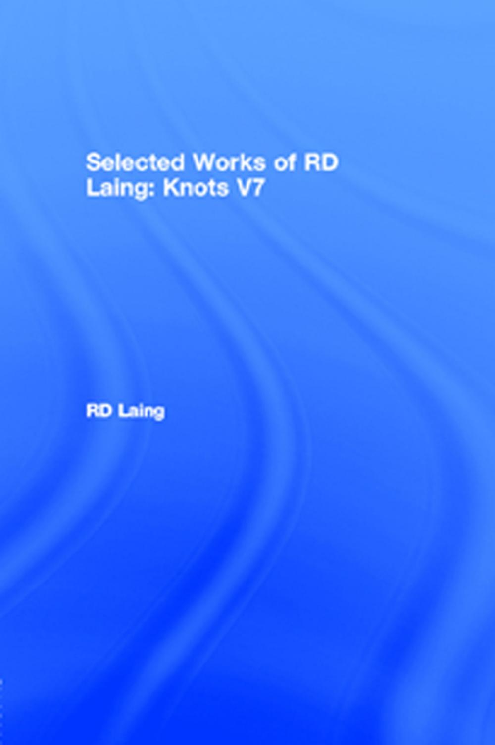 Big bigCover of Knots: Selected Works of RD Laing: Vol 7