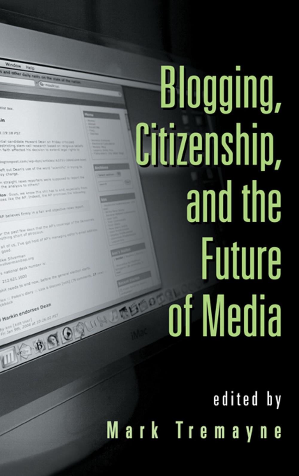 Big bigCover of Blogging, Citizenship, and the Future of Media