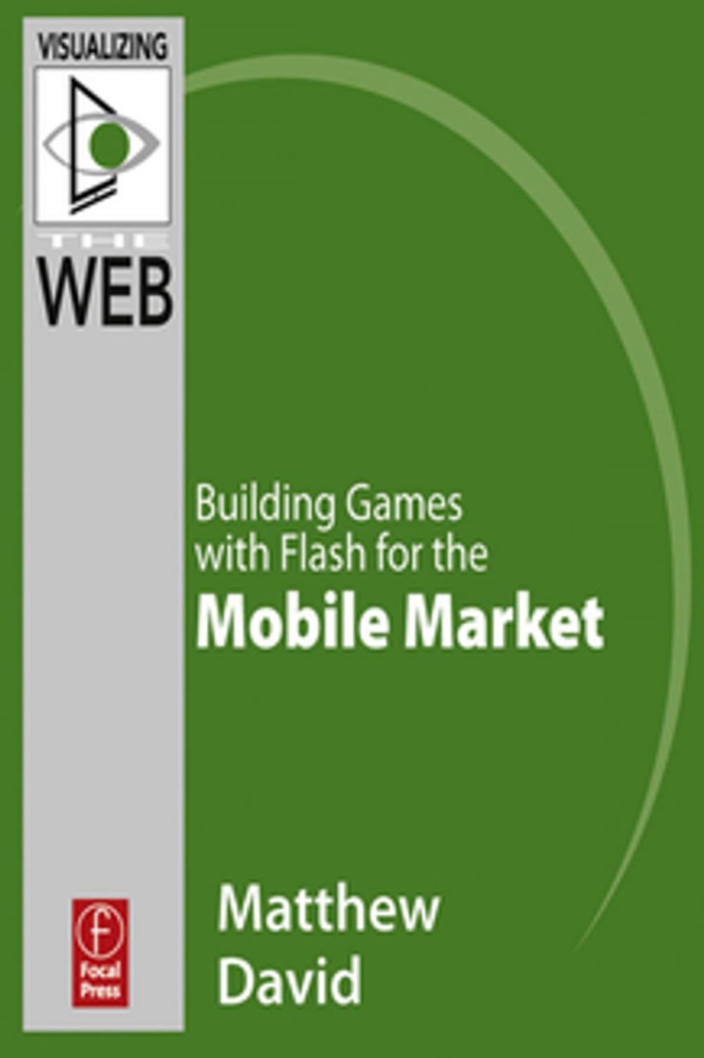 Big bigCover of Flash Mobile: Building Games with Flash for the Mobile Market