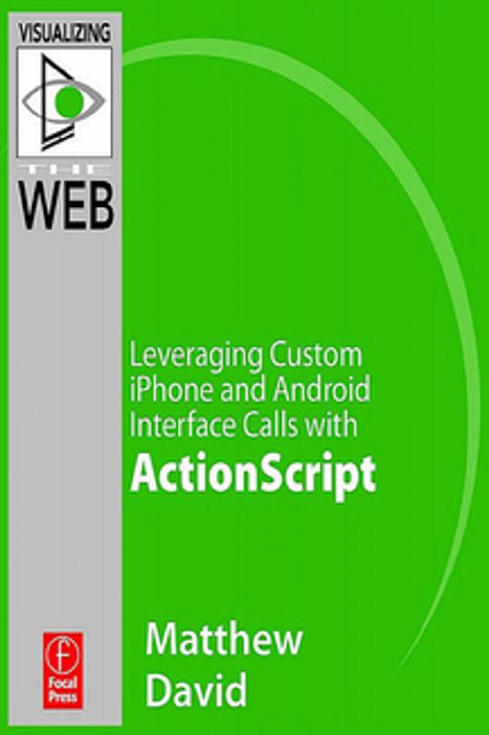 Big bigCover of Flash Mobile: Leveraging Custom iPhone and Android Interface Calls with ActionScript