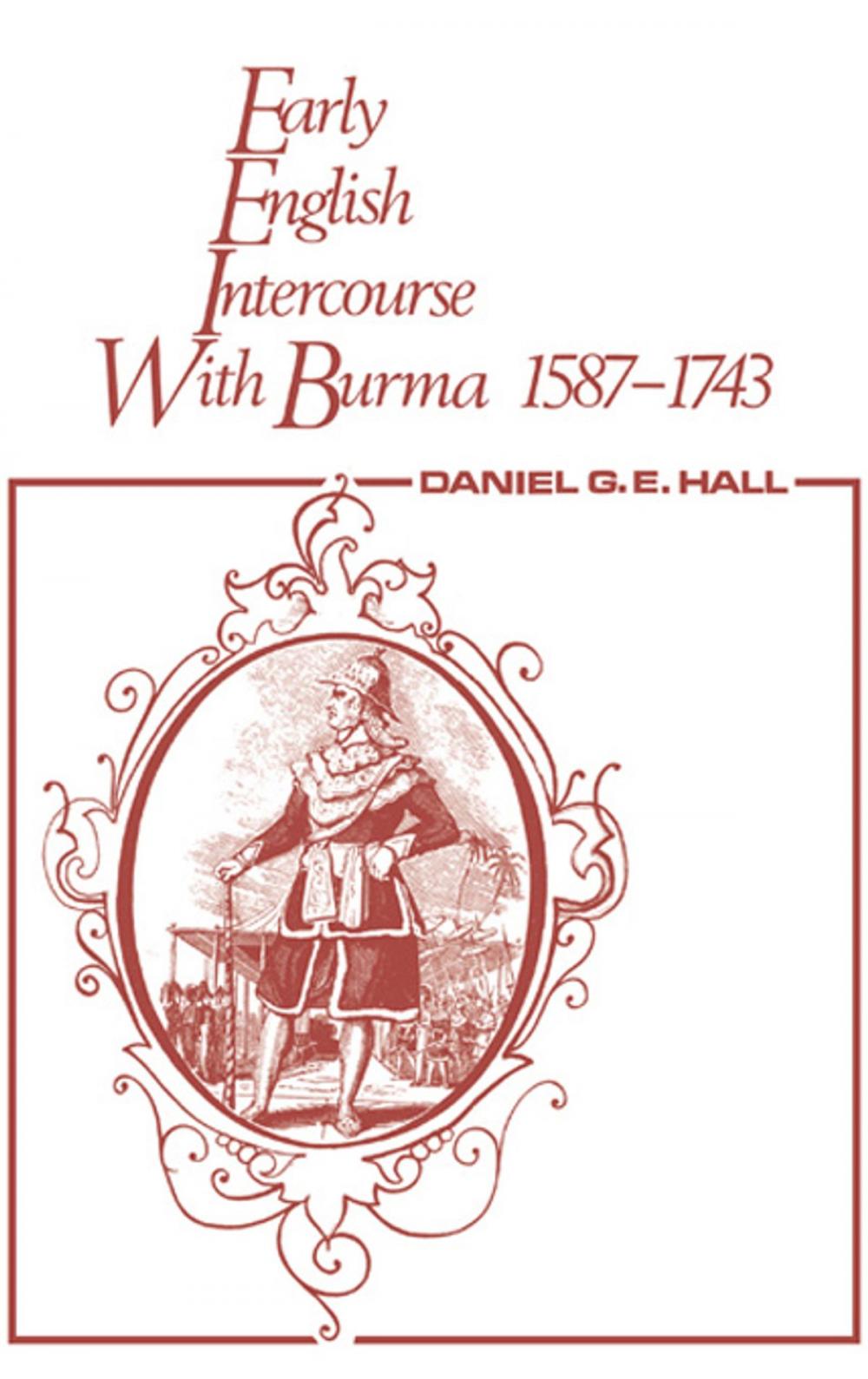 Big bigCover of Early English Intercourse with Burma, 1587-1743 and the Tragedy of Negrais