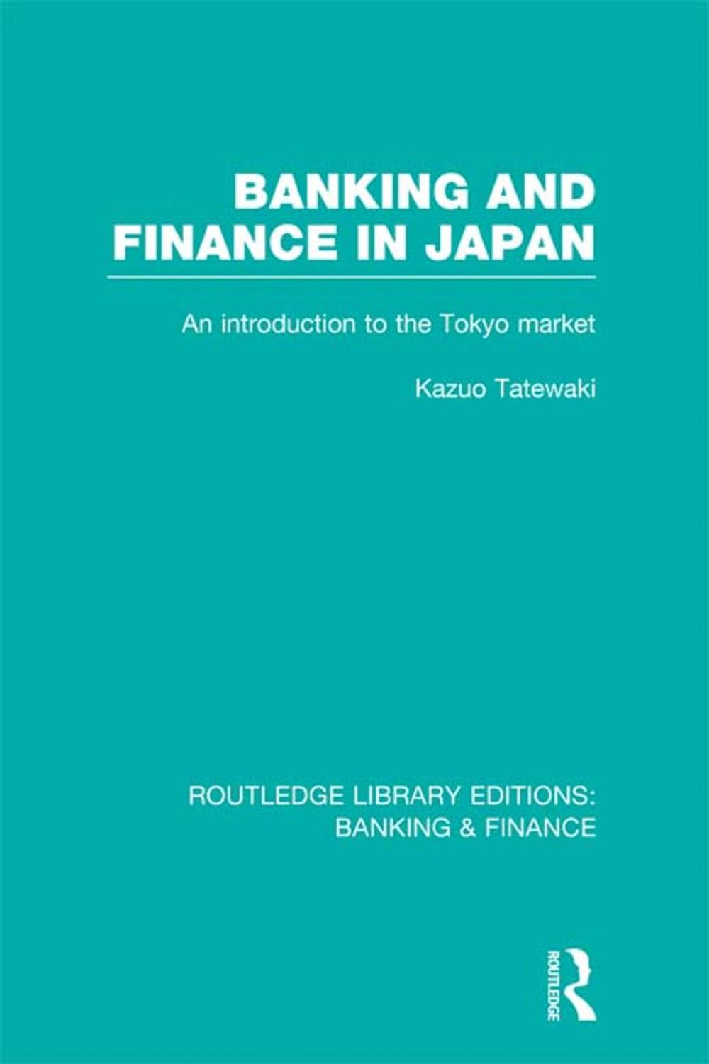 Big bigCover of Banking and Finance in Japan (RLE Banking &amp; Finance)