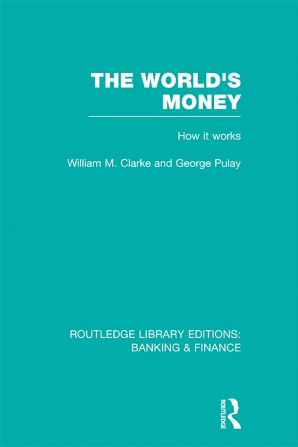 Big bigCover of The World's Money (RLE: Banking &amp; Finance)