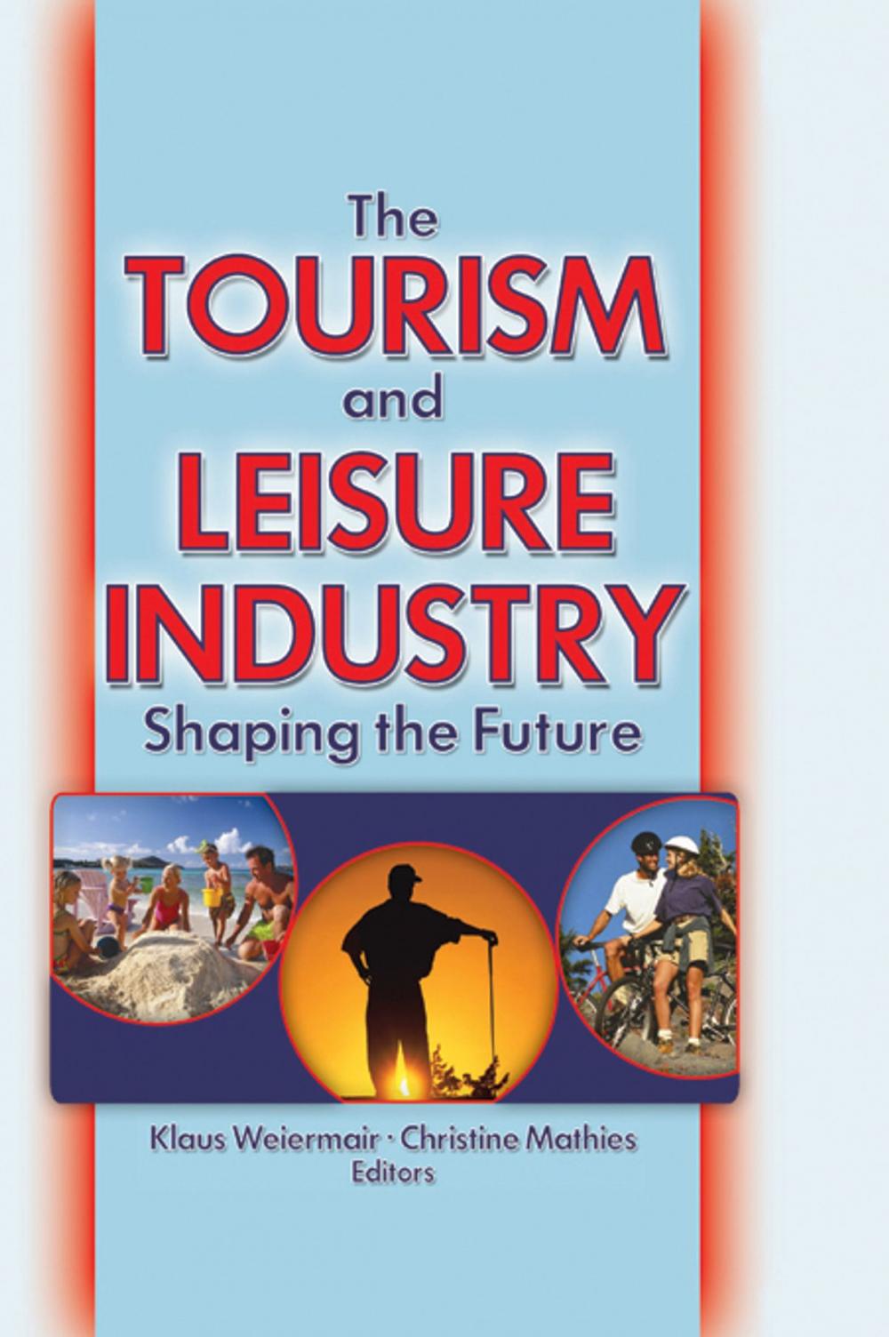 Big bigCover of The Tourism and Leisure Industry