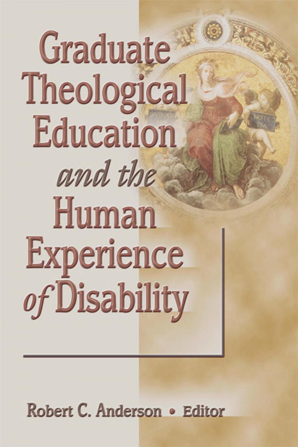 Big bigCover of Graduate Theological Education and the Human Experience of Disability