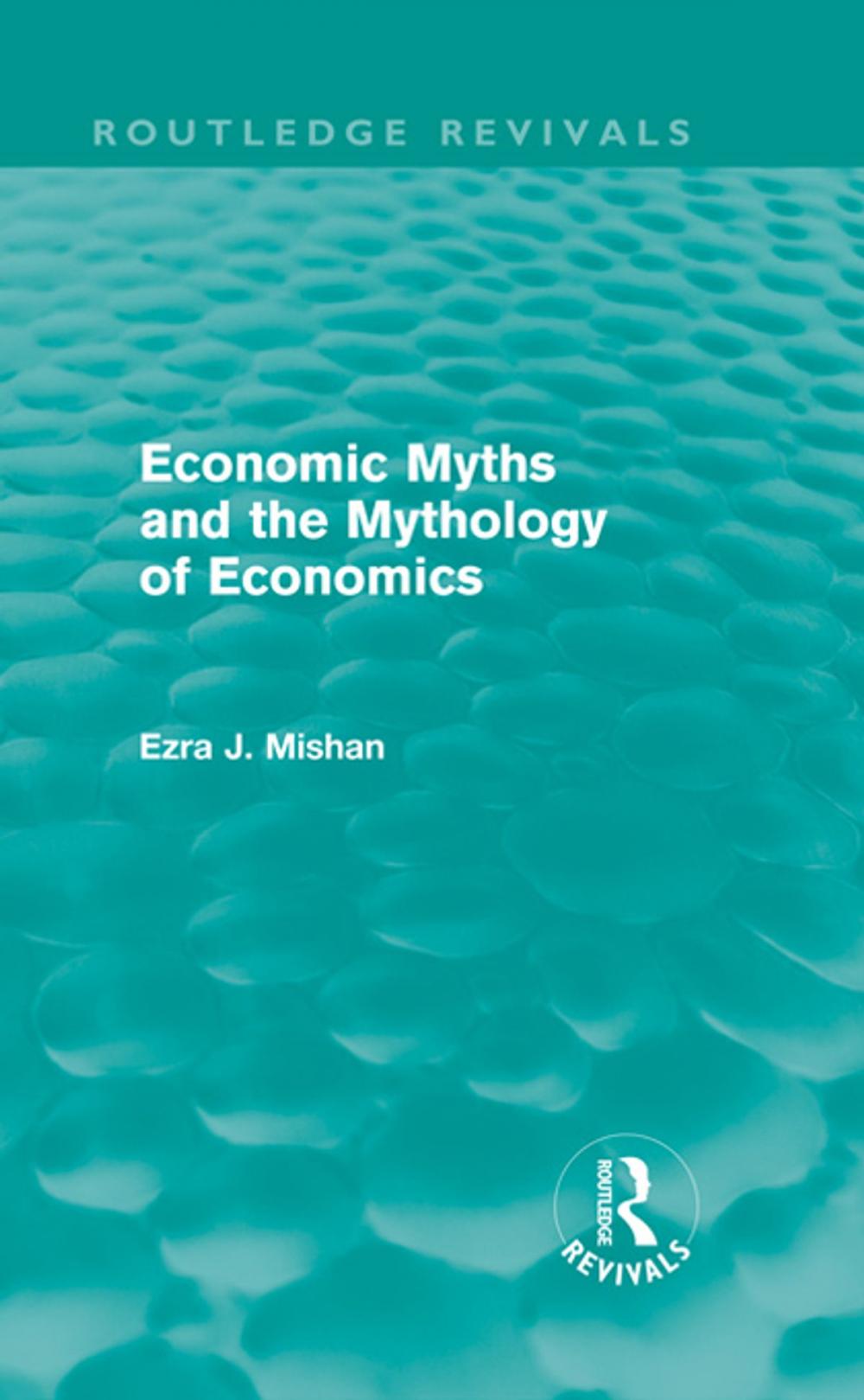 Big bigCover of Economic Myths and the Mythology of Economics (Routledge Revivals)