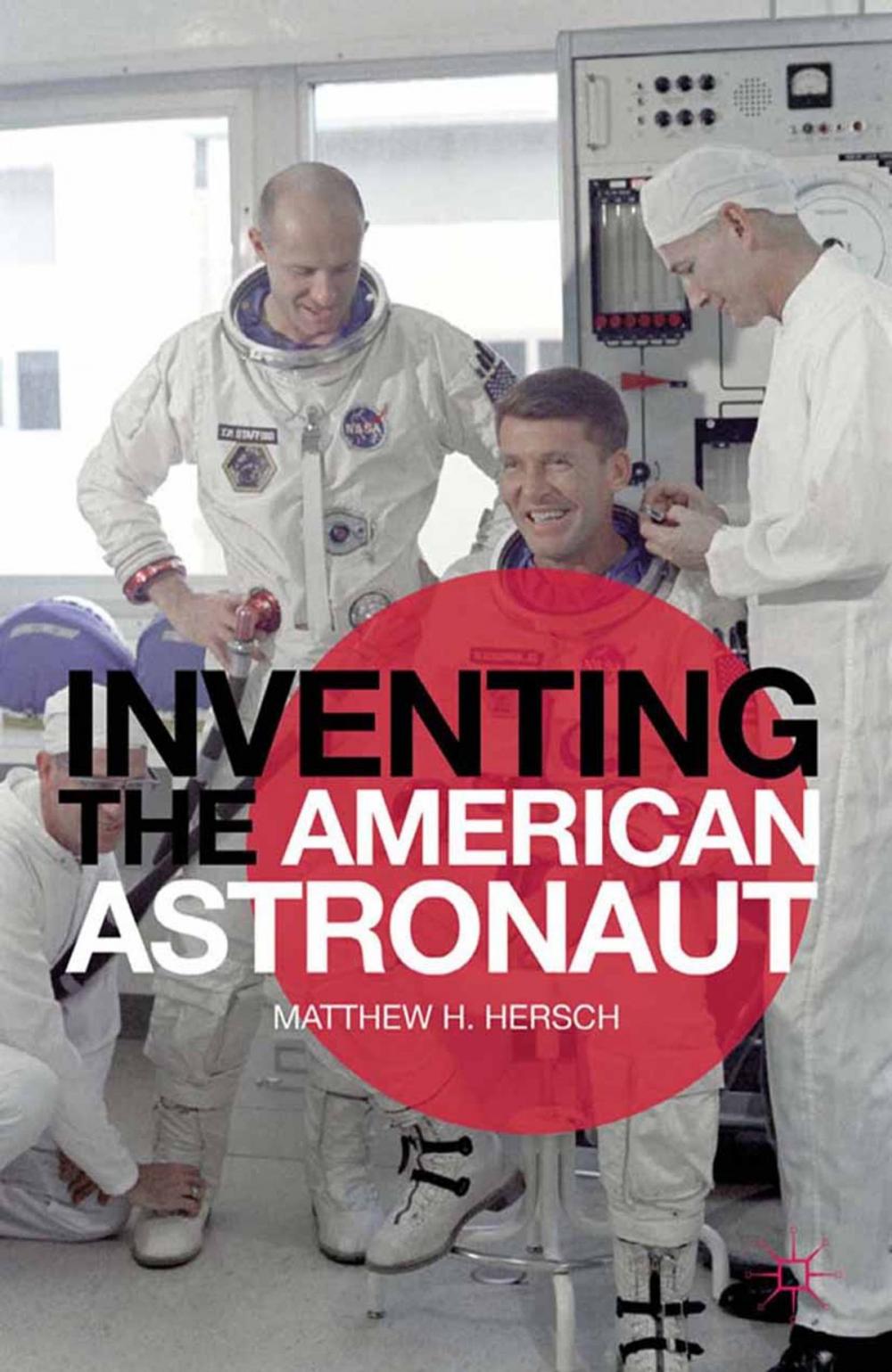 Big bigCover of Inventing the American Astronaut