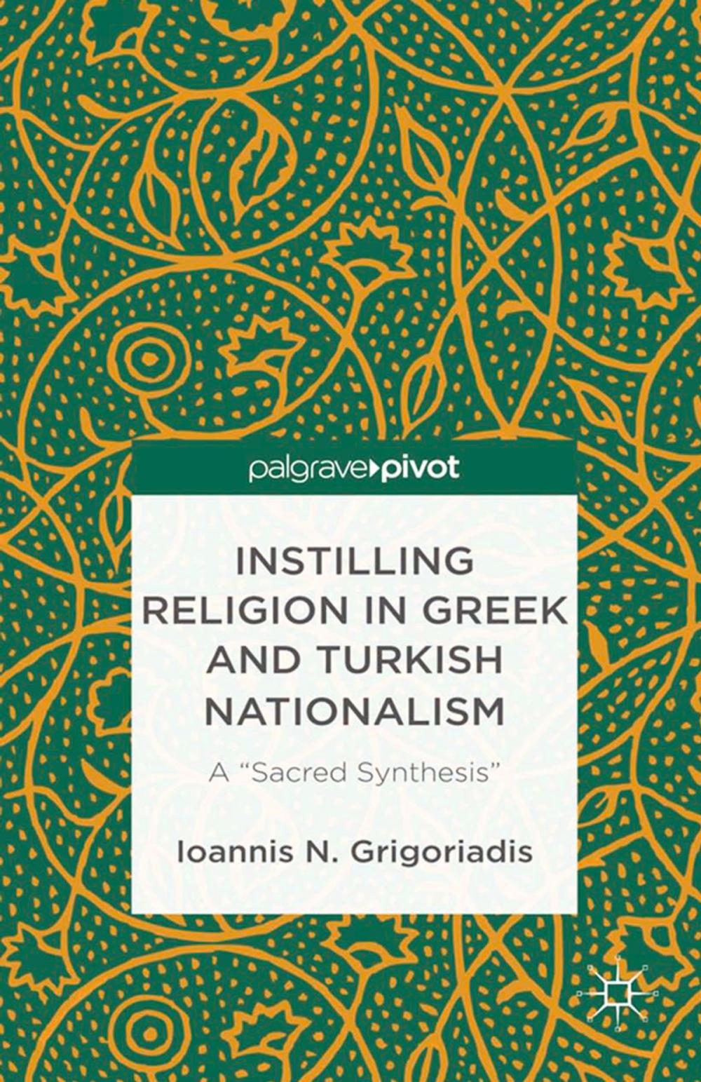 Big bigCover of Instilling Religion in Greek and Turkish Nationalism: A “Sacred Synthesis”