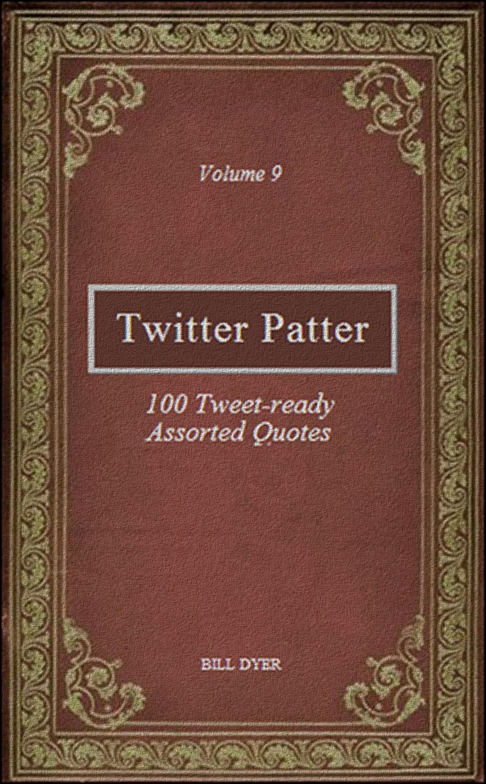 Big bigCover of Twitter Patter: 100 Tweet-ready Assorted Quotes - Volume 9