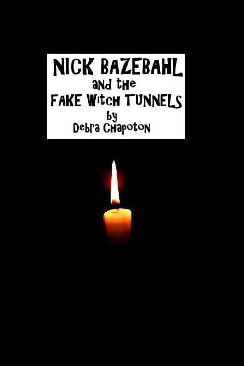 Big bigCover of Nick Bazebahl and the Fake Witch Tunnels