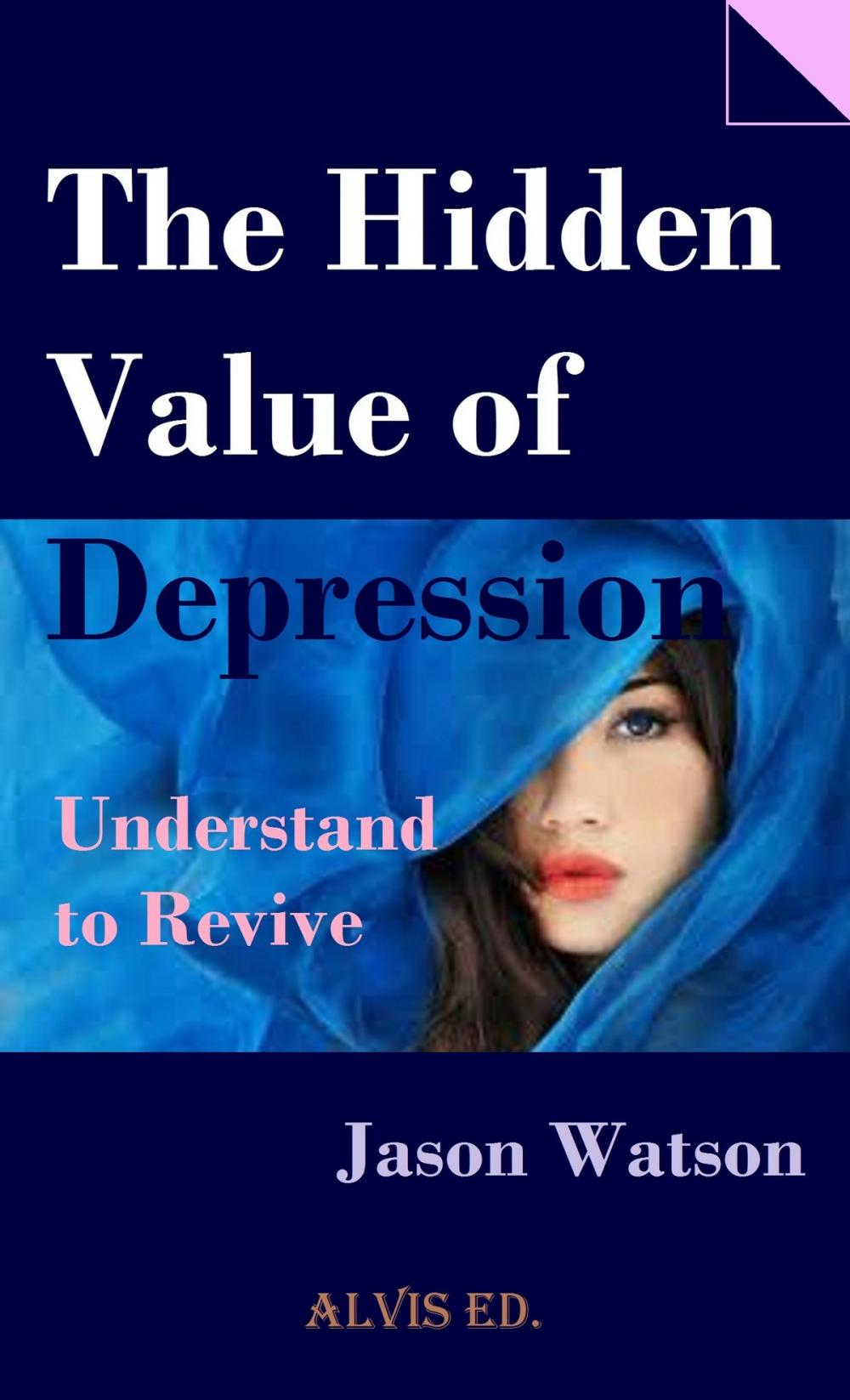 Big bigCover of The Hidden Value of Depression: Understand to Revive