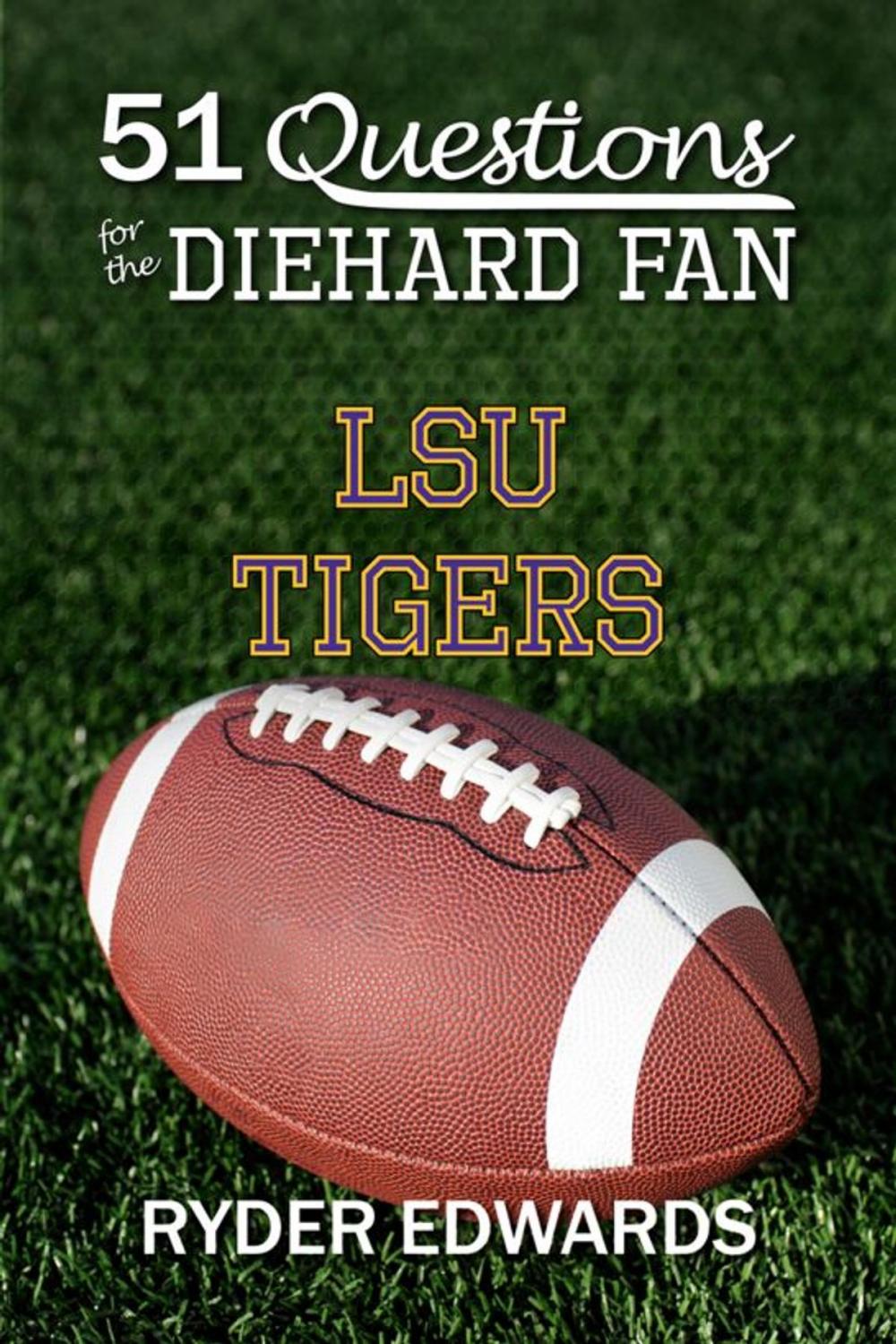 Big bigCover of 51 Questions for the Diehard Fan: LSU Tigers