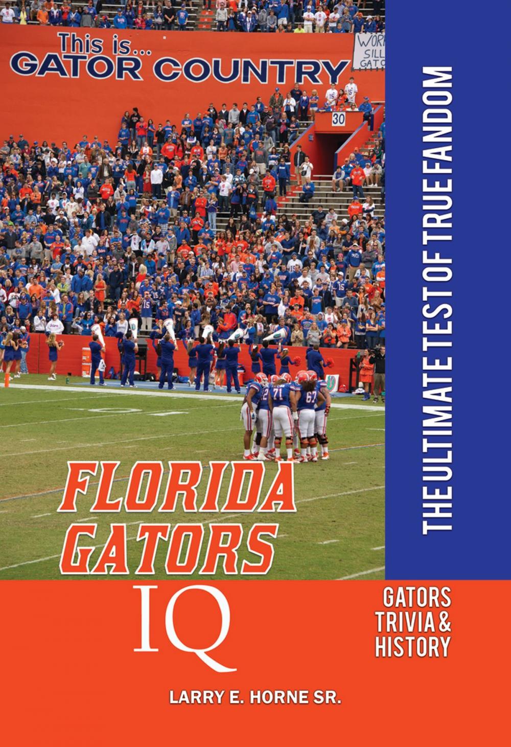 Big bigCover of Florida Gators IQ: The Ultimate Test of True Fandom