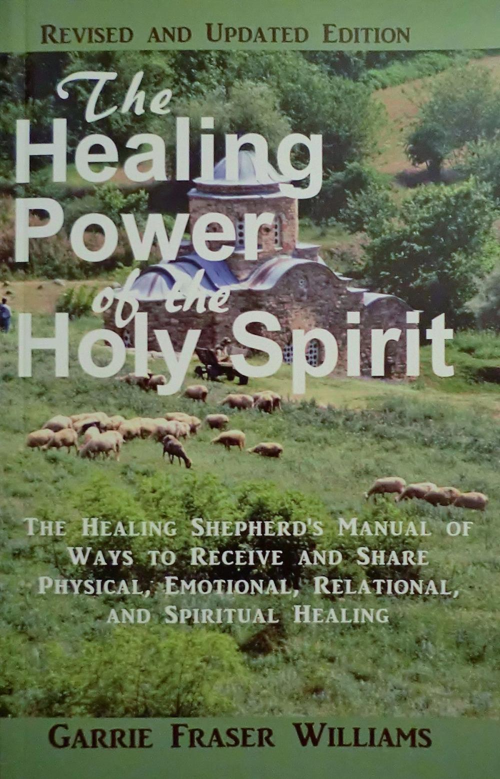 Big bigCover of The Healing Power of the Holy Spirit: The Healing Shepherd's Manual of Ways to Receive and Share Physical, Emotional, Relational, and Spiritual Healing - Revised and Updated Edition