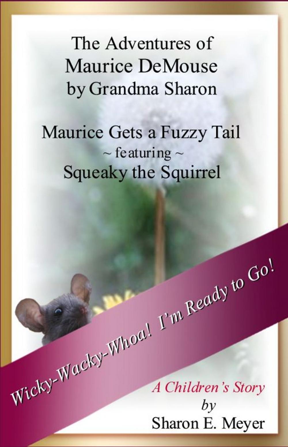 Big bigCover of The Adventures of Maurice DeMouse by Grandma Sharon, Maurice Gets a Fuzzy Tail